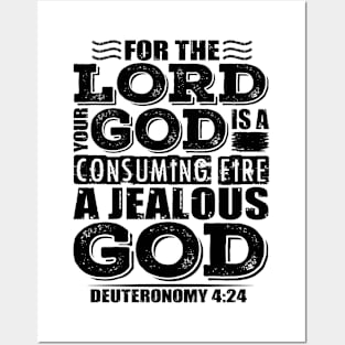 For the LORD your God is a jealous God. Deuteronomy 4:24 Posters and Art